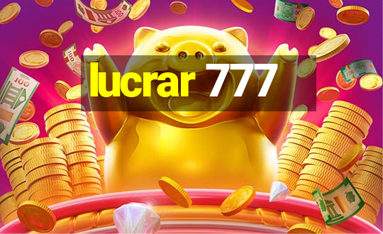 lucrar 777