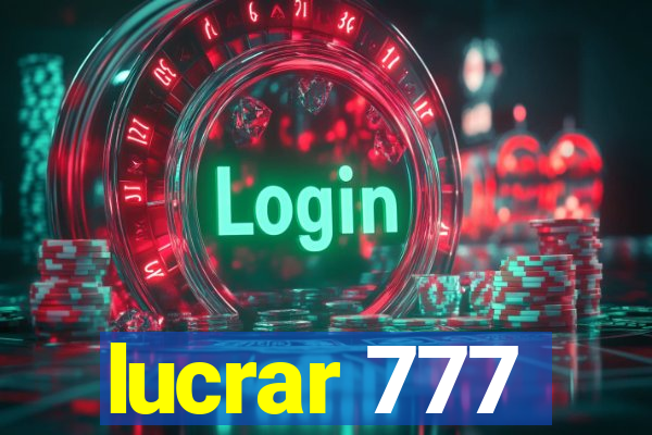 lucrar 777