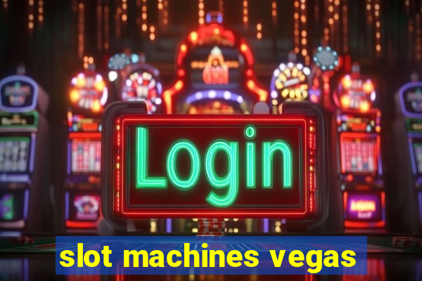 slot machines vegas