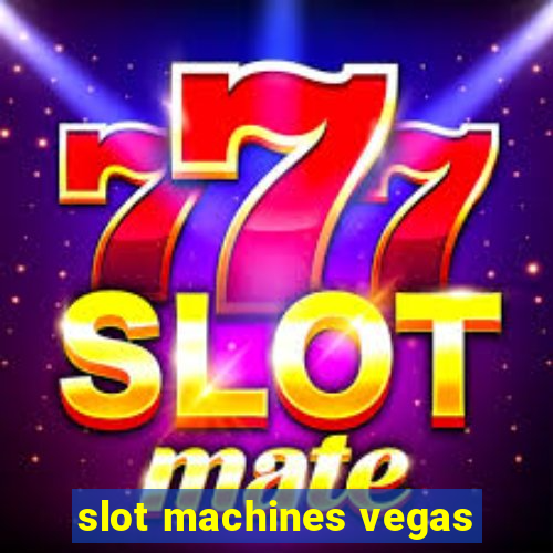 slot machines vegas