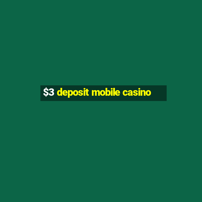 $3 deposit mobile casino