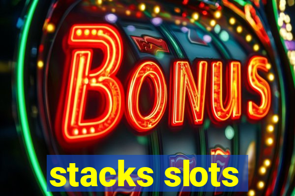 stacks slots