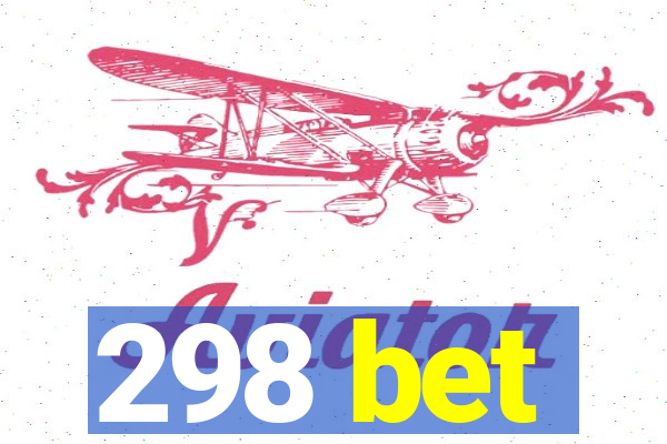 298 bet