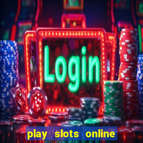 play slots online for money