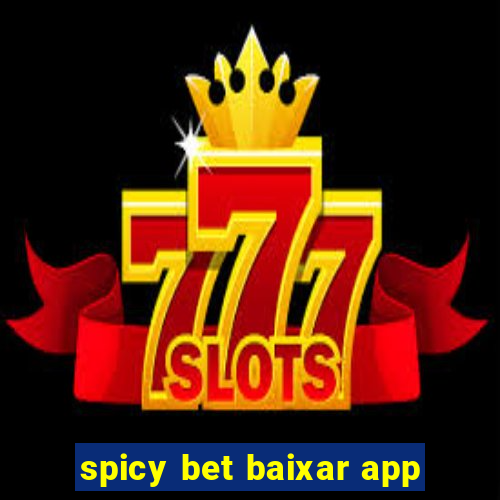 spicy bet baixar app