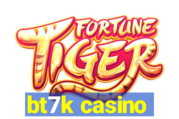 bt7k casino