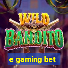 e gaming bet