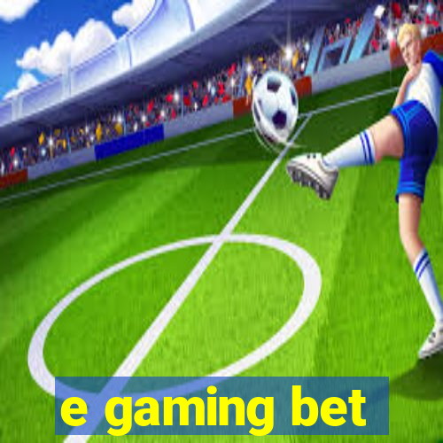 e gaming bet