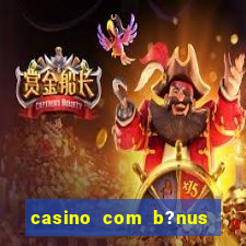 casino com b?nus grátis de boas-vindas