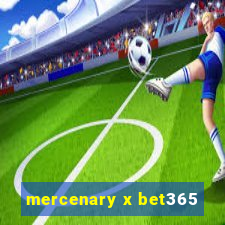 mercenary x bet365