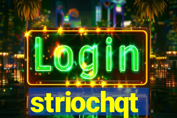 striochqt