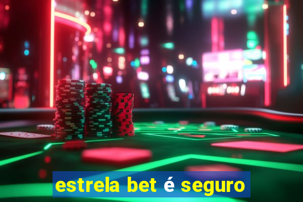 estrela bet é seguro