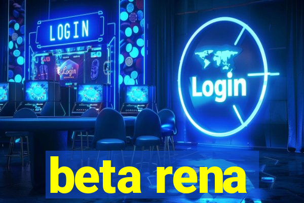 beta rena