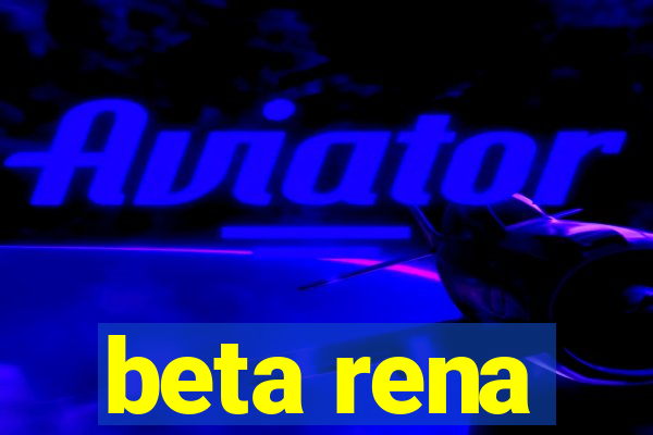 beta rena