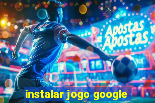 instalar jogo google