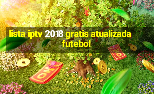 lista iptv 2018 gratis atualizada futebol