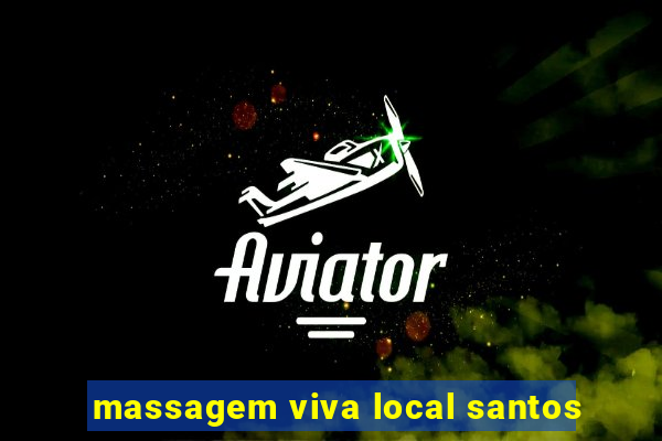 massagem viva local santos