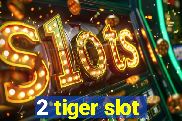 2 tiger slot