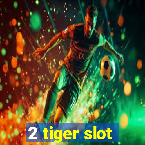 2 tiger slot