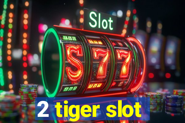 2 tiger slot