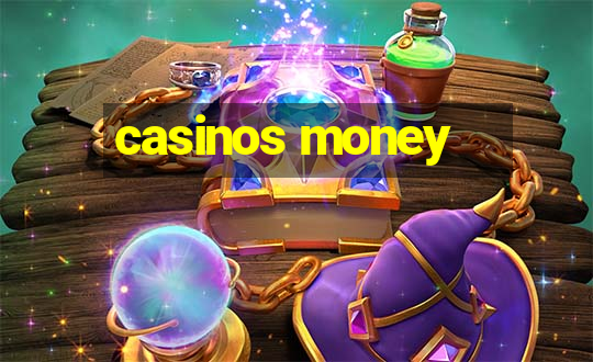 casinos money