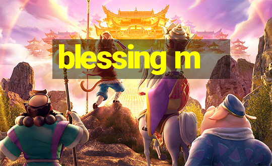 blessing m