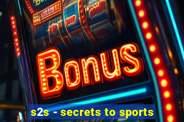 s2s - secrets to sports