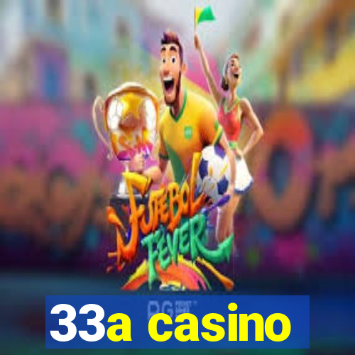 33a casino