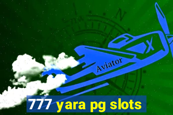 777 yara pg slots