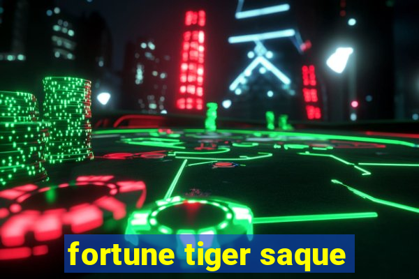 fortune tiger saque