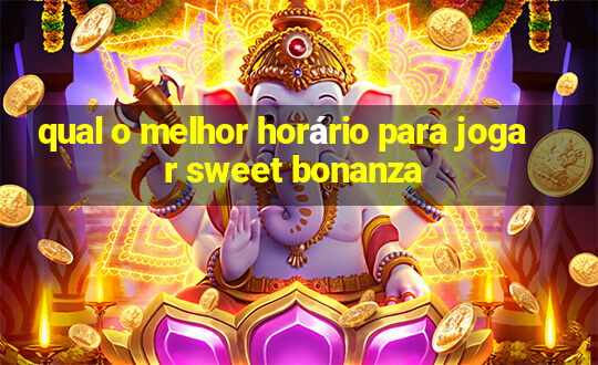 qual o melhor horário para jogar sweet bonanza