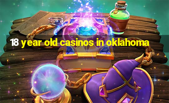 18 year old casinos in oklahoma