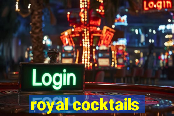 royal cocktails