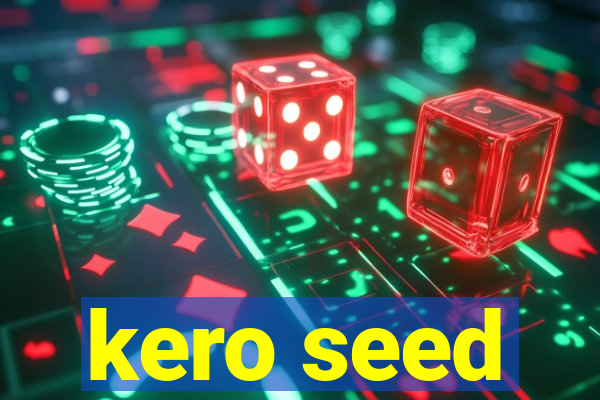 kero seed