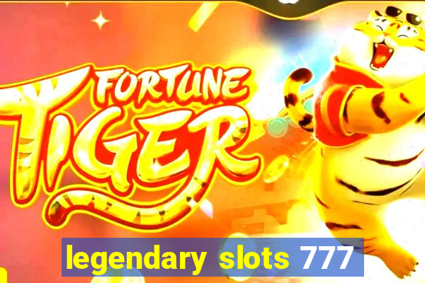 legendary slots 777