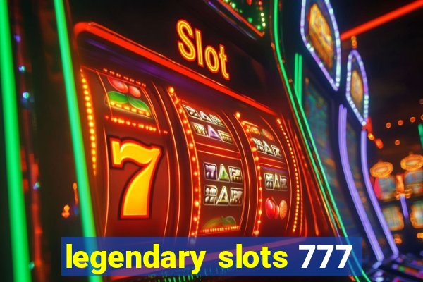 legendary slots 777