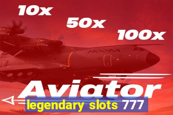 legendary slots 777