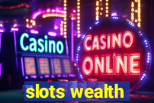 slots wealth