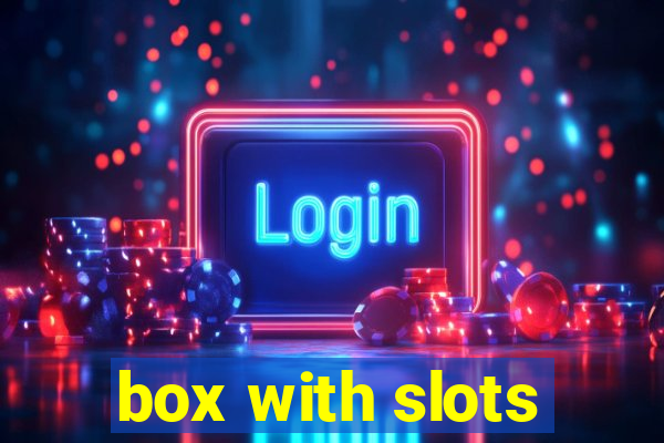 box with slots