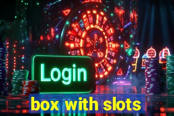 box with slots