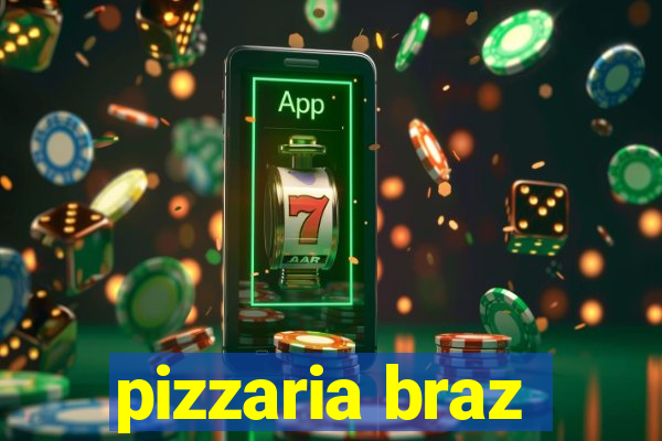 pizzaria braz