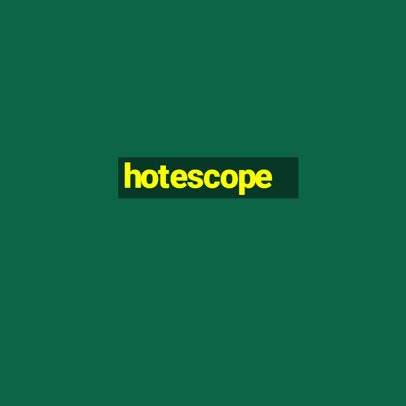 hotescope