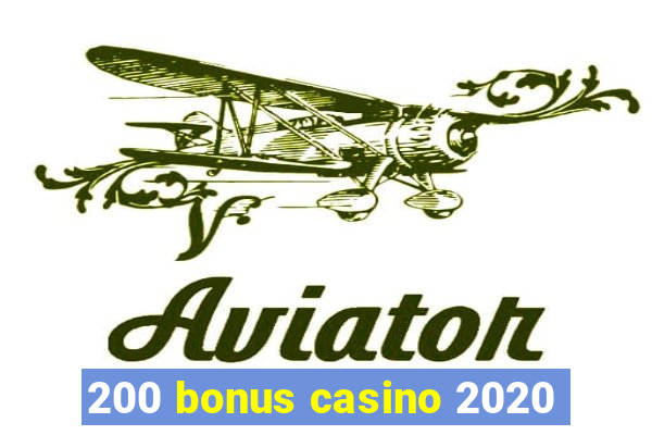 200 bonus casino 2020