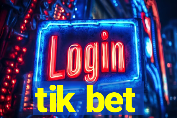 tik bet