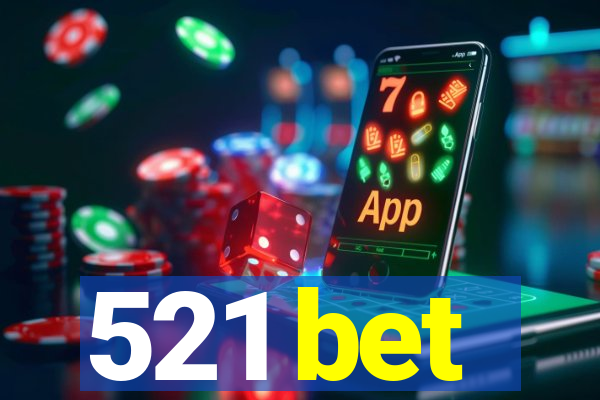 521 bet