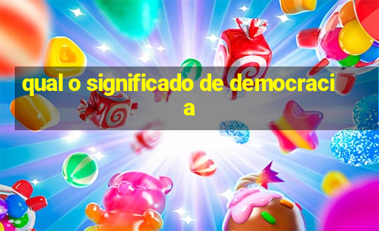 qual o significado de democracia