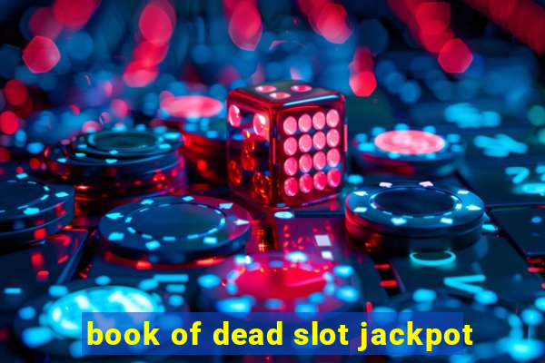 book of dead slot jackpot