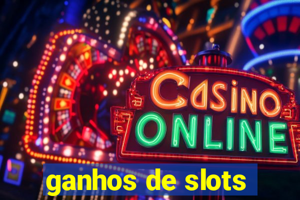 ganhos de slots