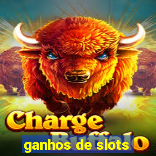 ganhos de slots