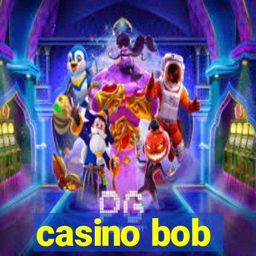 casino bob